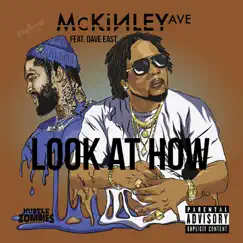 Look at How (feat. Dave East) - Single by Mckinley Ave album reviews, ratings, credits