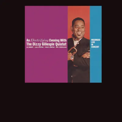 An Electrifying Evening with the Dizzy Gillespie Quintet - Dizzy Gillespie An Electrifying Evening with the Dizzy Gillespie Quintet - Dizzy Gillespie