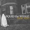 The Greatest Way - Squid the Whale lyrics