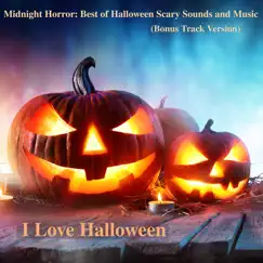 Midnight Horror: Best of Halloween Scary Sounds and Music (Bonus Track Version) by I Love Halloween album reviews, ratings, credits