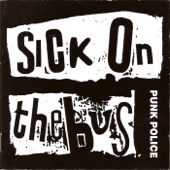 Sick On the Bus - Punk Police