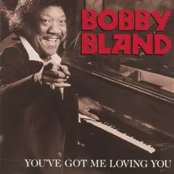 You've Got Me Loving You - Bobby Blue Bland