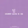 Cuando Salga el Sol - Single album lyrics, reviews, download