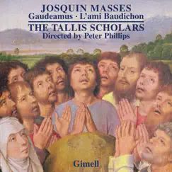 Josquin - Missa Gaudeamus & Missa L'ami Baudichon by The Tallis Scholars & Peter Phillips album reviews, ratings, credits