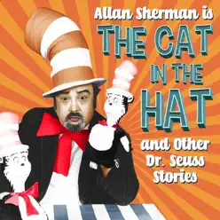 Allan Sherman Is the Cat in the Hat and Other Dr. Seuss Stories - Allan Sherman Allan Sherman Is the Cat in the Hat and Other Dr. Seuss Stories - Allan Sherman