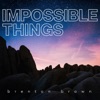 Impossible Things - Single