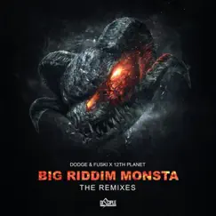 Big Riddim Monsta (The Remixes) - Single by 12th Planet & Dodge & Fuski album reviews, ratings, credits