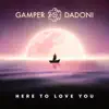 Here to Love You - Single album lyrics, reviews, download