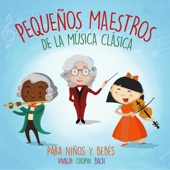 Vivaldi, Chopin y Bach. Pequeños Maestros de la Música Clásica para Niños y Bebés. artwork