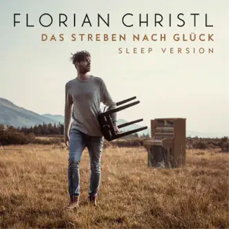 Das Streben nach Glück (Sleep Version) - Single by Florian Christl album reviews, ratings, credits