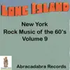 Long Island NY Rock Music of the 60's, Volume 9 album lyrics, reviews, download