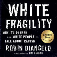 Robin DiAngelo - White Fragility: Why It's So Hard for White People to Talk About Racism (Unabridged) artwork