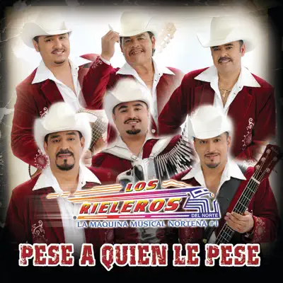 Pese a Quien Le Pese - Los Rieleros del Norte
