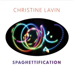 Spaghettification - Christine Lavin Spaghettification - Christine Lavin