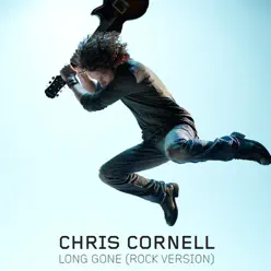 Long Gone (Rock Version) - Single - Chris Cornell