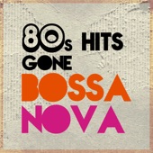 80s Hits Gone Bossa Nova - EP artwork