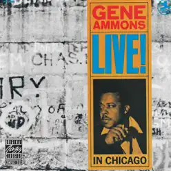 Live! In Chicago - Gene Ammons Live! In Chicago - Gene Ammons