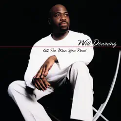 All the Man You Need - Will Downing