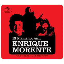 El Flamenco Es... Enrique Morente - Enrique Morente El Flamenco Es... Enrique Morente - Enrique Morente