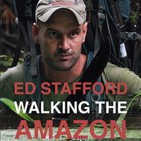 Ed Stafford - Walking the Amazon - 860 dage til fods langs Amazonfloden (uforkortet) artwork