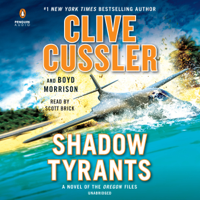 Clive Cussler & Boyd Morrison - Shadow Tyrants: The Oregon Files Series, Book 13 (Unabridged) artwork
