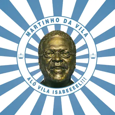 Alô Vila Isabeeel!!! - Martinho da Vila