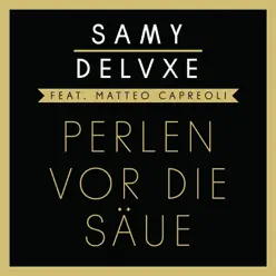 Perlen vor die Säue (feat. Matteo Capreoli) - Single - Samy Deluxe Perlen vor die Säue (feat. Matteo Capreoli) - Single - Samy Deluxe