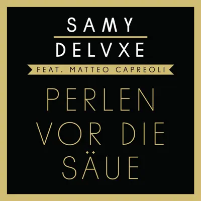 Perlen vor die Säue (feat. Matteo Capreoli) - Single - Samy Deluxe