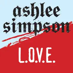 L.O.V.E. (Missy Underground Mix) - Single - Ashlee Simpson