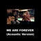 We Are Forever Acoustic Version - Inga lyrics