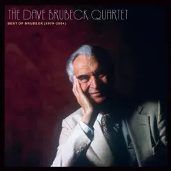 The Best of the Dave Brubeck Quartet (1979 - 2004) - The Dave Brubeck Quartet The Best of the Dave Brubeck Quartet (1979 - 2004) - The Dave Brubeck Quartet