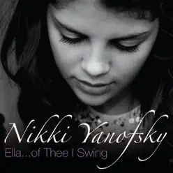 Ella... of Thee I Swing - Nikki Yanofsky