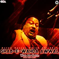 Shab-e-Wahda Awwal Woh Ate Nahin - EP - Nusrat Fateh Ali Khan Shab-e-Wahda Awwal Woh Ate Nahin - EP - Nusrat Fateh Ali Khan