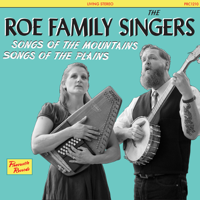 The Roe Family Singers - Songs of the Mountains, Songs of the Plains artwork