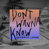 Maroon 5 - Don't Wanna Know (feat. Kendrick Lamar) [BRAVVO Remix] artwork