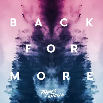 Back for More - Single by Kahikko & Kantola album reviews, ratings, credits