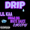 Drip (feat. Killa Qa, White Sauce & Snoopy) - Single album lyrics, reviews, download