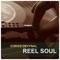 Reel Soul (Soul Season Mix) - Chriss DeVynal lyrics