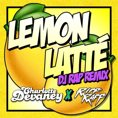 Lemon Latte (DJ RAP Remix) - Single - RiFF RAFF