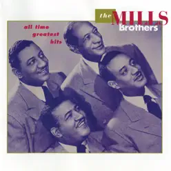 All Time Greatest Hits - The Mills Brothers