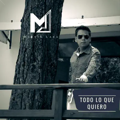 Todo Lo Que Quiero - Single - Marvin Lara
