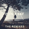 Don't Say (The Remixes) - Single