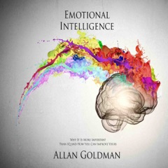 Emotional Intelligence: Why It Is More Important Than IQ and How You Can Improve Yours (Unabridged)