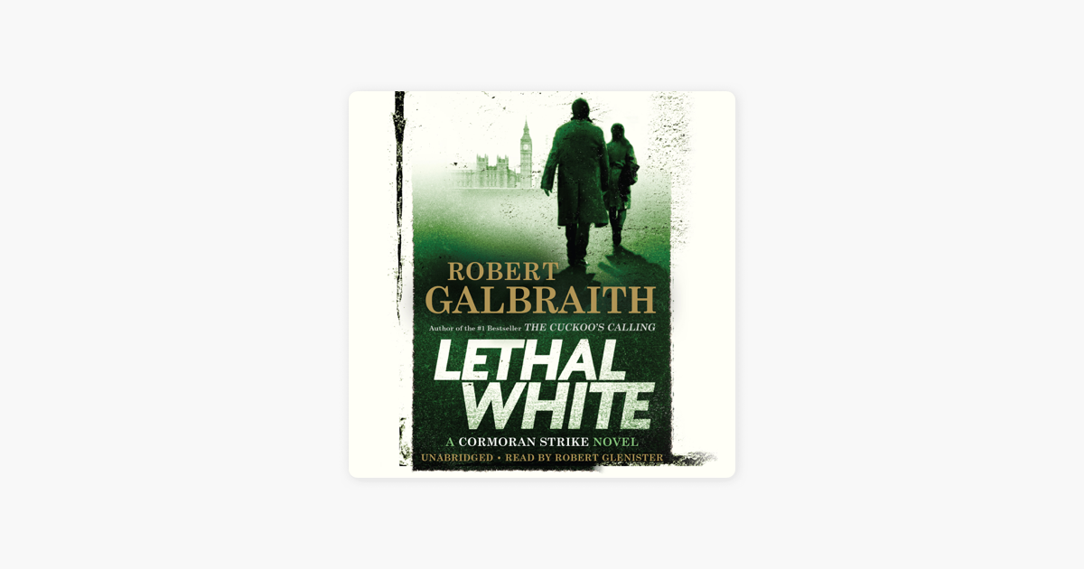 Lethal White - Robert Galbraith Lethal White - Robert Galbraith