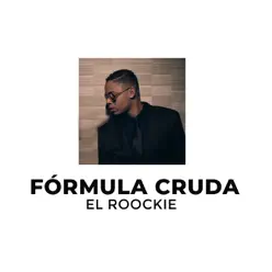 Fórmula Cruda - El Roockie