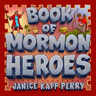 Book of Mormon Heroes by Janice Kapp Perry album reviews, ratings, credits