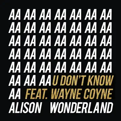 U Don't Know (feat. Wayne Coyne) [Remixes] - EP - Alison Wonderland