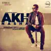 Akh Da Nasha - Single album lyrics, reviews, download