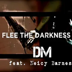 Flee the Darkness (feat. Neicy Barnes) - Single - DM Flee the Darkness (feat. Neicy Barnes) - Single - DM