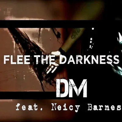 Flee the Darkness (feat. Neicy Barnes) - Single - DM